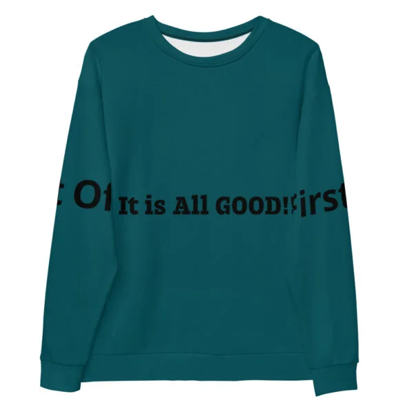 MI Unisex Sweatshirt saying First Off it is All good!